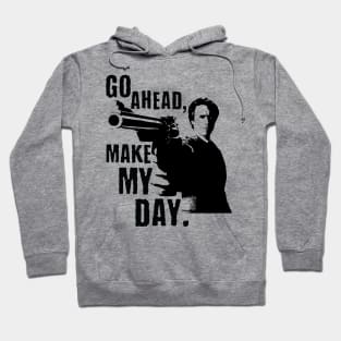 Go Ahead Make My Day Hoodie